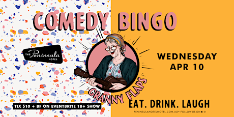 Peninsula Hotel presents Granny Flaps Comedy Bingo - Wednesday April 10