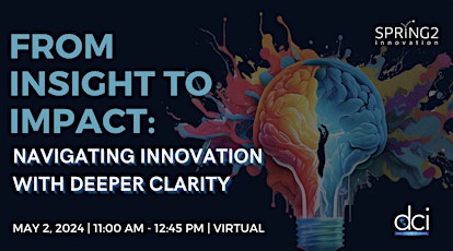 From Insight to Impact: Navigating Innovation with Deeper Clarity