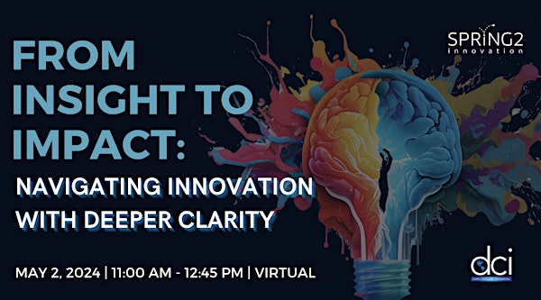 From Insight to Impact: Navigating Innovation with Deeper Clarity