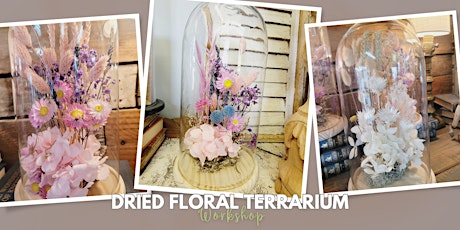 Spring Dried Floral Terrarium Workshop, A BYOB Event