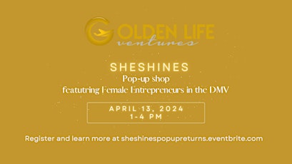 Golden Life Ventures Presents SheShines Pop-Up Shop