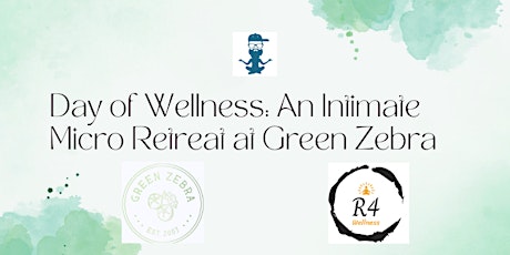 Day of Wellness: An Intimate Micro Retreat at Green Zebra