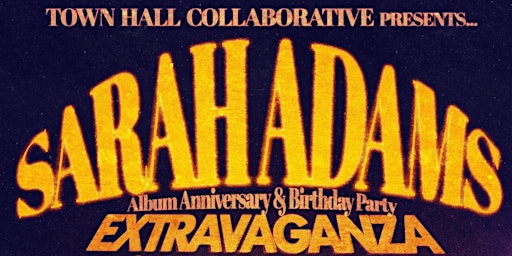 Sarah Adams Album Anniversary and Birthday Party Extravaganza primary image