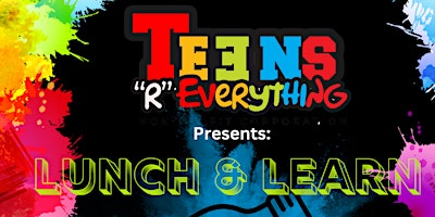 Imagen principal de Teens Are Everything Lunch & Learn