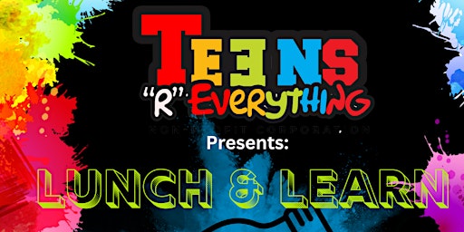 Imagem principal de Teens Are Everything Lunch & Learn