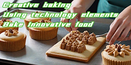 Creative baking, using technology elements to bake innovative food