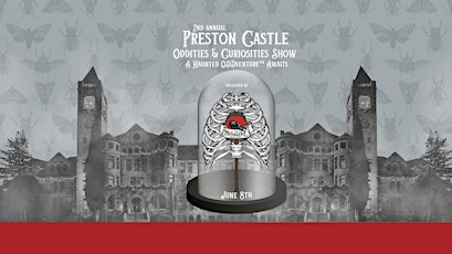 2nd Annual Oddities & Curiosities Show at Preston Castle