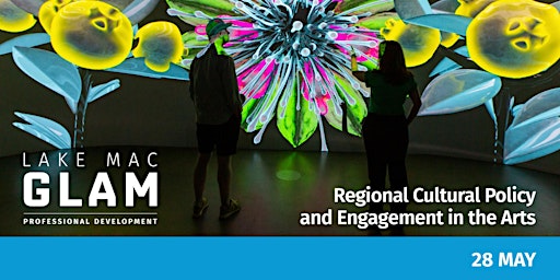 Imagem principal do evento Lake Mac GLAM - Regional Cultural Policy and Engagement in the Arts