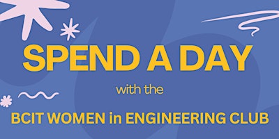 SPEND A DAY with BCIT Women in Engineering Club primary image