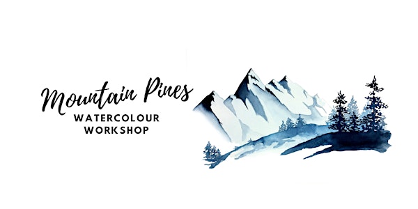 Mountain Pines - Watercolour Workshop [Adults]
