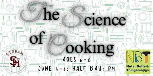 Imagem principal de The Science of Cooking Ages 6-8 (June 3-6; Half Day PM)