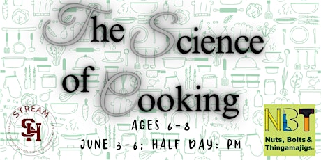 The Science of Cooking Ages 6-8 (June 3-6; Half Day PM)