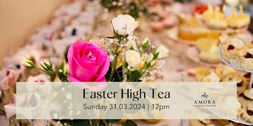 Image principale de Easter High Tea at Amora