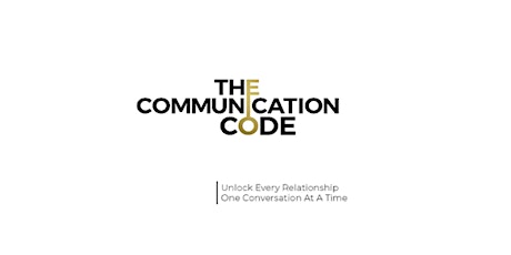 THE COMMUNICATION CODE: Unlock every relationship one conversation at a time.