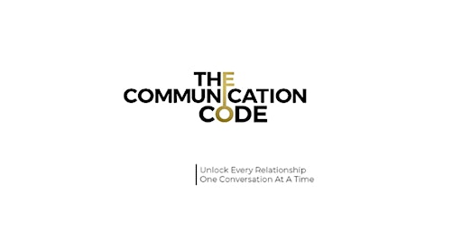 Primaire afbeelding van THE COMMUNICATION CODE: Unlock every relationship one conversation at a time.