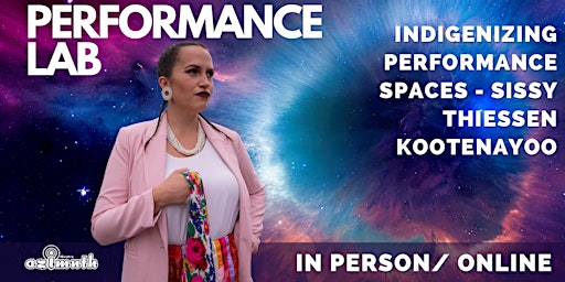 Performance Lab Indigenizing Performance Spaces - Sissy Thiessen Kootenayoo