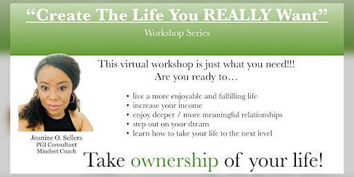 Imagen principal de Create The Life  You REALLY Want - Virtual Workshop Series