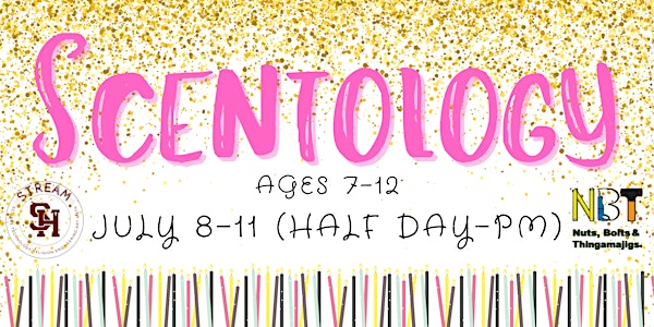 Scentology Ages 7-12  (July 8-11; Half Day-PM)