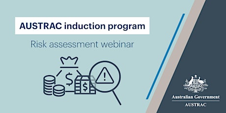 AUSTRAC Induction - Risk Assessment webinar