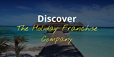 Primaire afbeelding van The Holiday Franchise Company Discovery Day