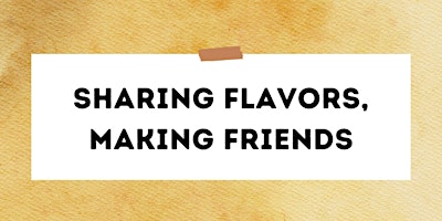 Primaire afbeelding van Sharing Flavors, Making Friends