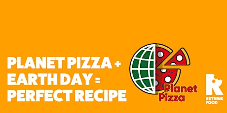 Earth Day Webinar: Introducing Planet Pizza with Rethink Food