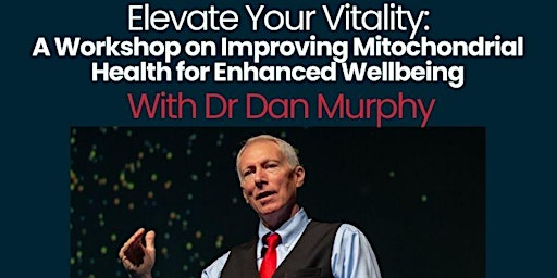 Primaire afbeelding van Uncover the Secrets to Optimal Mitochondrial Health with Dr Dan Murphy