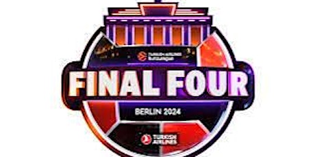 EuroLeague Final Four 2024 - Semi Finals, 3rd Place & Final