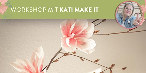 Primaire afbeelding van Workshop:Papier Magnolien basteln mit Kati Make It