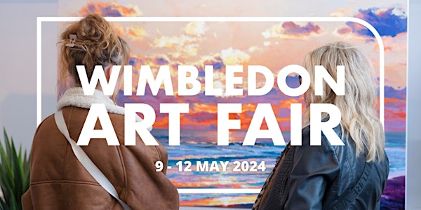 Wimbledon Art Fair: 9 - 12 May 2024 (Free Entry)