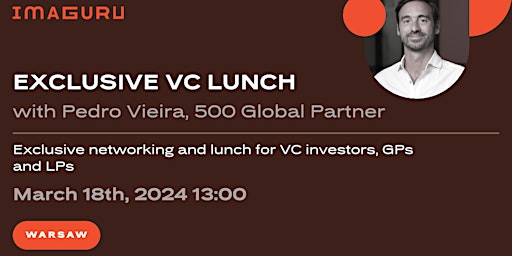 Exclusive VC Lunch with Pedro Vieira, 500 Global Partner primary image