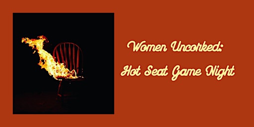 Primaire afbeelding van Women Uncorked: Hot Seat Game Night