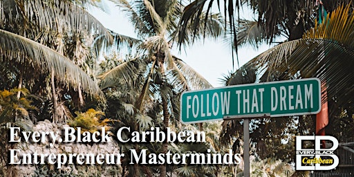 Every.Black Caribbean Entrepreneur  Mastermind Meeting primary image