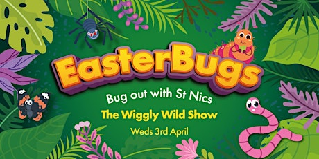 EasterBugs at St Nics - The Wiggly Wild Show