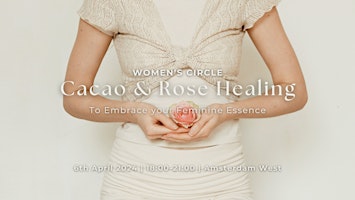 Immagine principale di Women's Circle with Cacao & Rose Healing: Embrace your Feminine Essence 