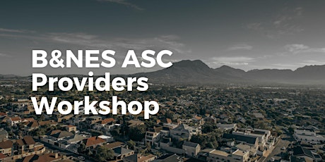 Care & Support West B&NES ASC Providers Workshop (in-person)