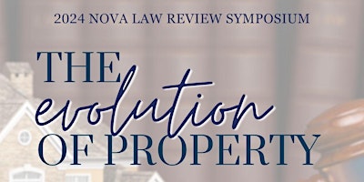 Imagen principal de Nova Law Review 2024 Symposium — Evolution of Property