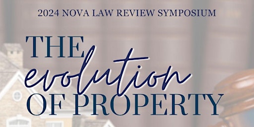 Nova Law Review 2024 Symposium — Evolution of Property primary image