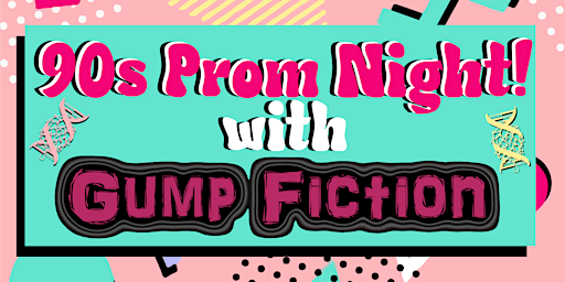 Imagem principal do evento 90s Prom Night w/ Gump Fiction Live