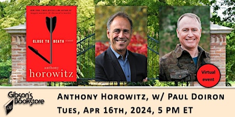 Author Anthony Horowitz, Close to Death, in conversation with Paul Doiron.