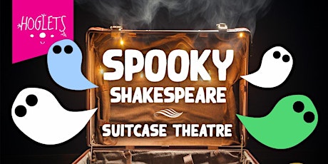 Hoglets Theatre presents  Spooky Shakespeare Suitcase Theatre