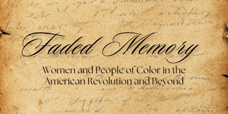 Faded Memory: Women & People of Color in the American Revolution & Beyond