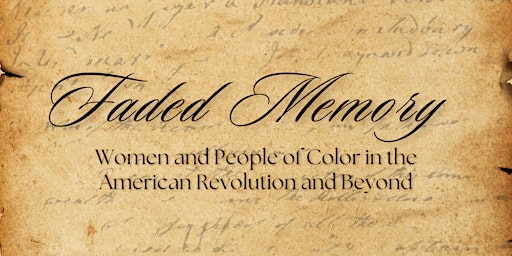 Primaire afbeelding van Faded Memory: Women & People of Color in the American Revolution & Beyond