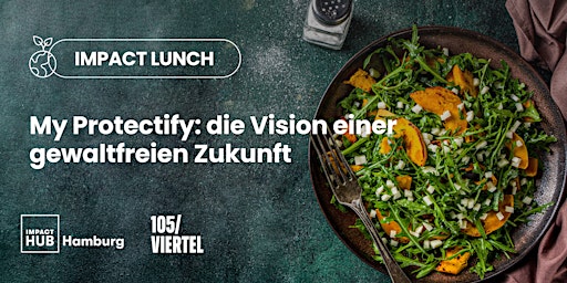 Immagine principale di Impact Lunch: My Protectify - die Vision einer gewaltfreien Zukunft 