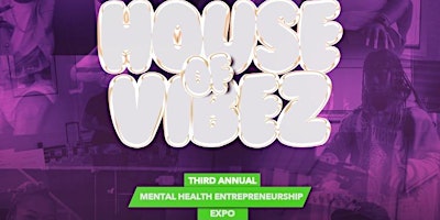 Primaire afbeelding van House of Vibez INC. Mental Health/Entrepreneur Expo