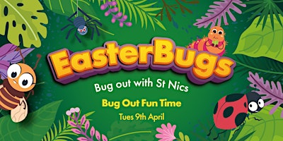 EasterBugs at St Nics – Bug Out Fun Time primary image