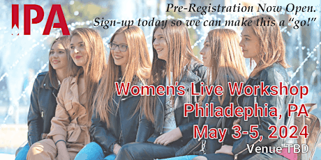 IPA Women's *LIVE* Workshop - Philadelphia - May 3-5, 2024