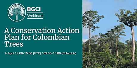 BGCI Webinar: A Conservation Action Plan for Colombian Trees