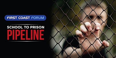 First Coast Forum: School to Prison Pipeline primary image