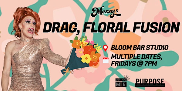 Messy's Drag Floral Fusion @Bloom Bar Studio